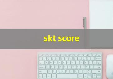 skt score